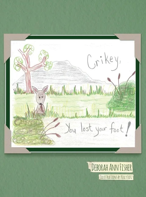 Crikey, You Lost Your Foot! - Hardcover