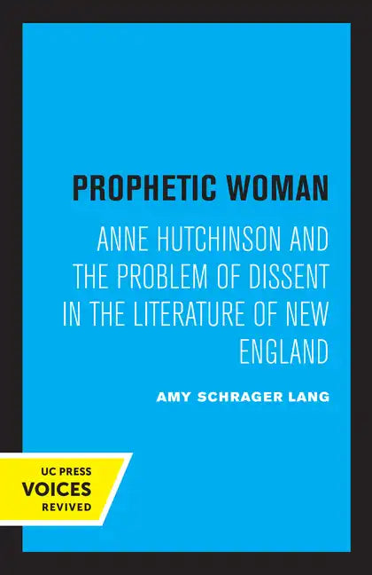 Prophetic Woman: Anne Hutchinson and the Problem of Dissent in the Literature of New England - Paperback