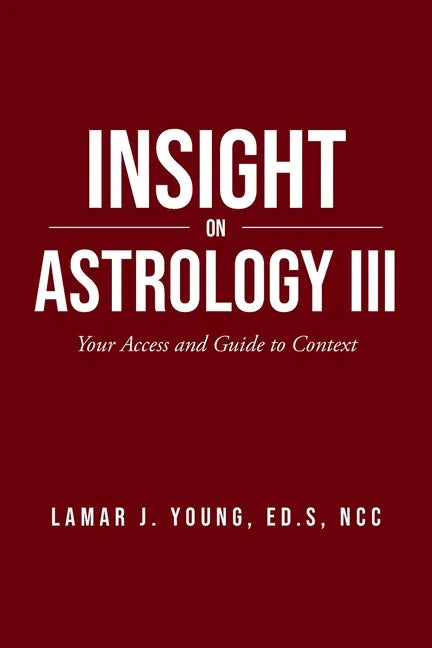 Insight On Astrology III: Your Access and Guide to Context - Paperback