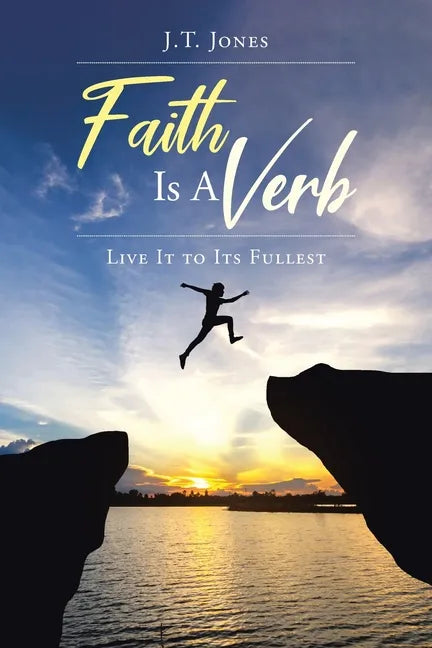 Faith Is a Verb: Live It to Its Fullest - Paperback