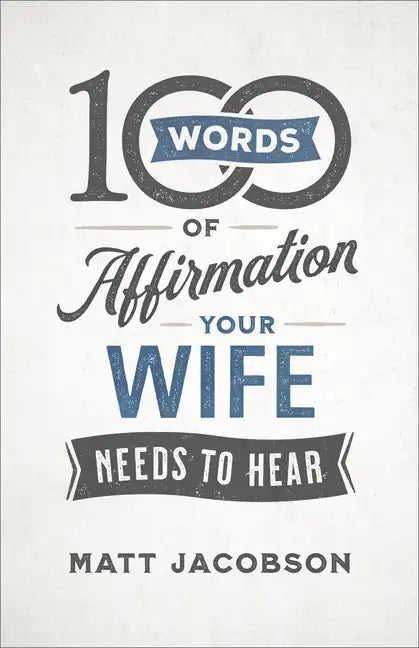 100 Words of Affirmation Your Wife Needs to Hear - Paperback