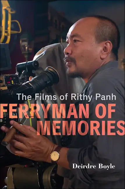 Ferryman of Memories: The Films of Rithy Panh - Hardcover