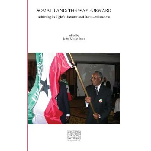 Somaliland: The Way Forward Vol 1.: Achieving its Rightful International Status - Paperback