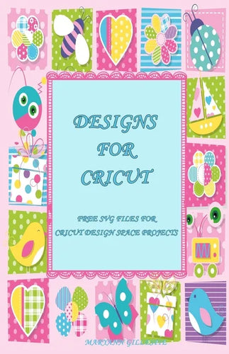 Designs for Cricut: Free SVG Files for Cricut Design Space Projects - Paperback