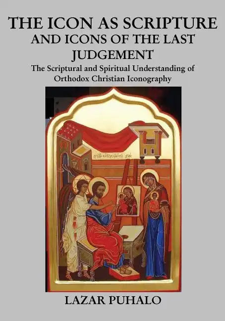The Icon As Scripture: A scriptural and spiritual understanding of Orthodox Christian Iconography - Paperback