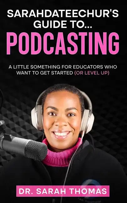 Sarahdateechur's Guide to Podcasting - Paperback