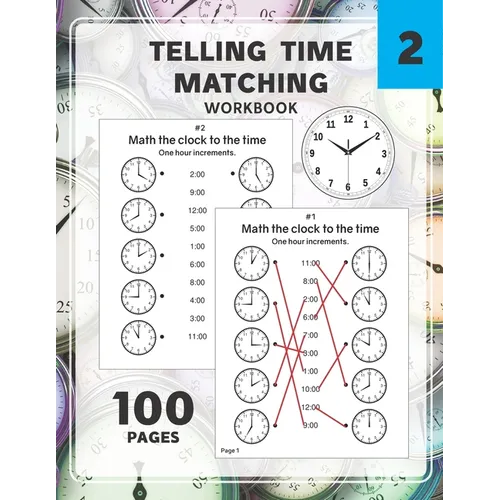 Telling Time Matching Workbook: Math the Clock to the Time One Hour Half Hour 15 5 1 Minutes - Paperback