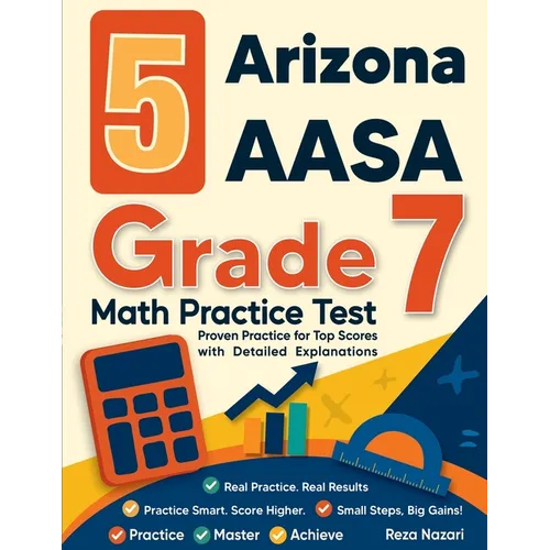 5 Arizona AASA Grade 7 Math Practice Tests: Proven Practice for Top Scores with Detailed Explanations - Paperback