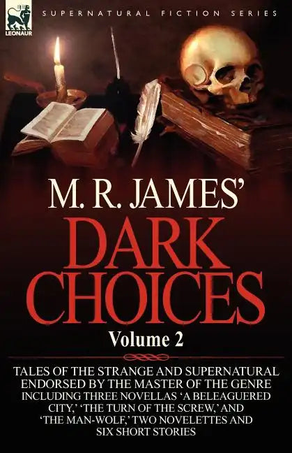 M. R. James' Dark Choices: Volume 2-A Selection of Fine Tales of the Strange and Supernatural Endorsed by the Master of the Genre; Including Thre - Paperback