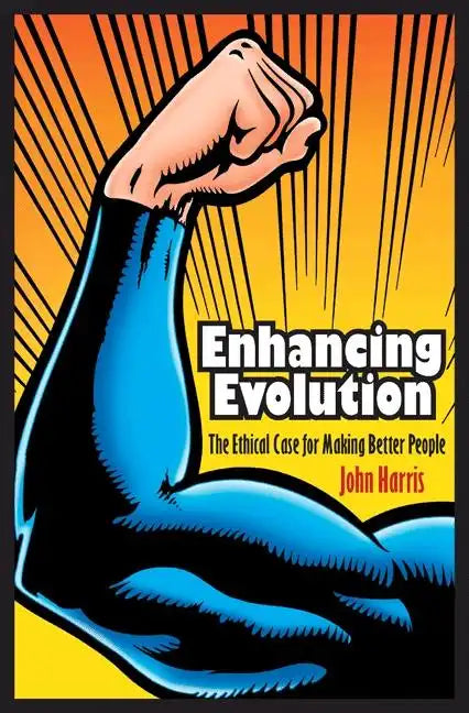 Enhancing Evolution: The Ethical Case for Making Better People - Paperback