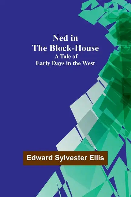 Ned in the Block-House: A Tale of Early Days in the West - Paperback