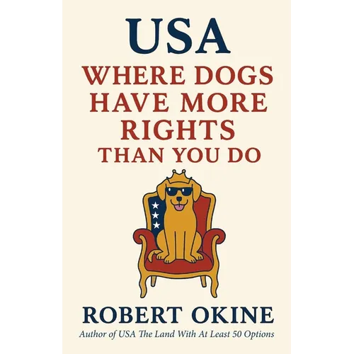 USA: Where Dogs Have More Rights Than You Do - Paperback