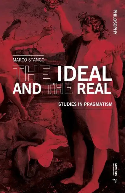 The Ideal and the Real: Studies in Pragmatism - Paperback