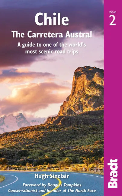 Chile: The Carretera Austral: A Guide to One of the World's Most Scenic Road Trips - Paperback