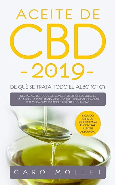 Aceite de CBD 2019: ¿De qué se trata todo el alboroto?: Deshágase de todos los conceptos erróneos sobre el cáñamo y la marihuana, aprenda - Paperback
