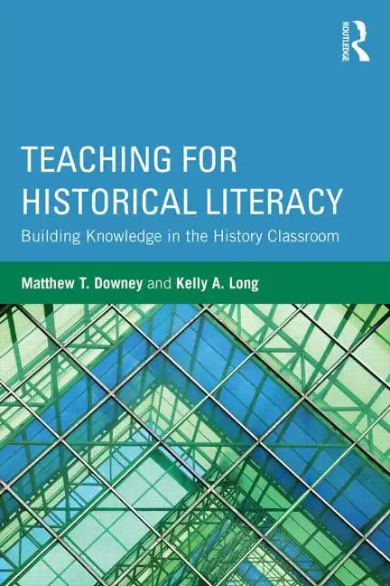 Teaching for Historical Literacy: Building Knowledge in the History Classroom - Paperback