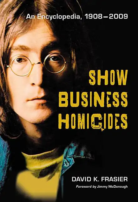 Show Business Homicides: An Encyclopedia, 1908-2009 - Paperback