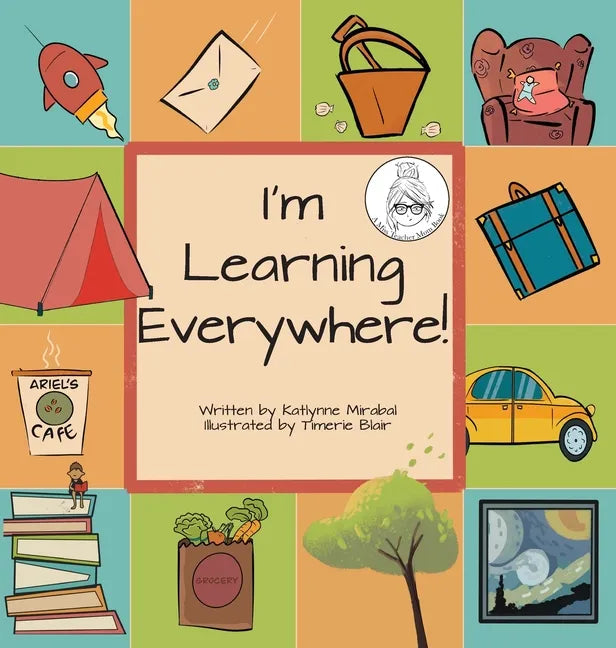 I'm Learning Everywhere: (A Miss Teacher Mom Book) - Hardcover