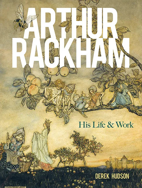 Arthur Rackham: His Life and Work - Paperback