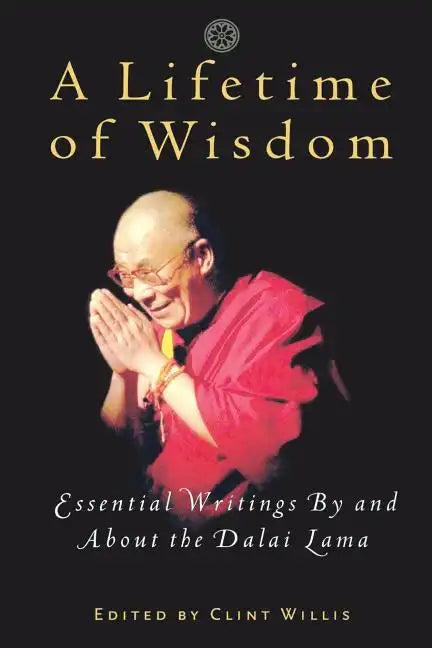 A Lifetime of Wisdom: Essential Writings by and about the Dalai Lama - Paperback