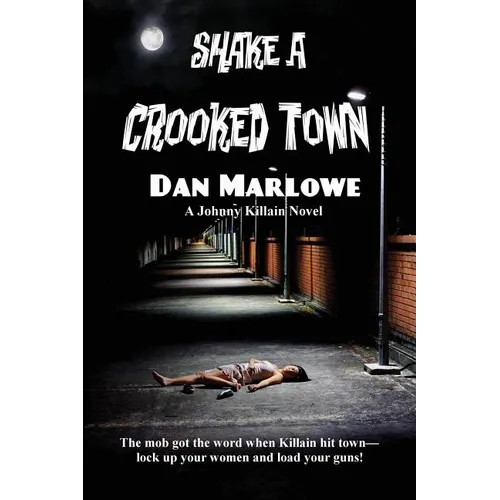 Shake a Crooked Town: A Novel of Crime, Risk, and Betrayal - Paperback