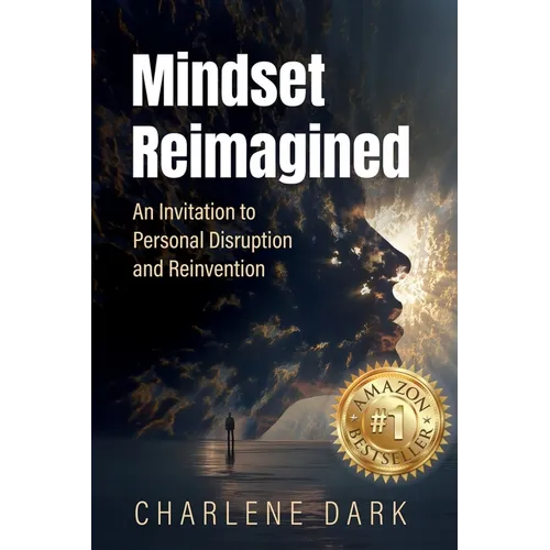 Mindset Reimagined: An Invitation to Personal Disruption and Reinvention - Paperback