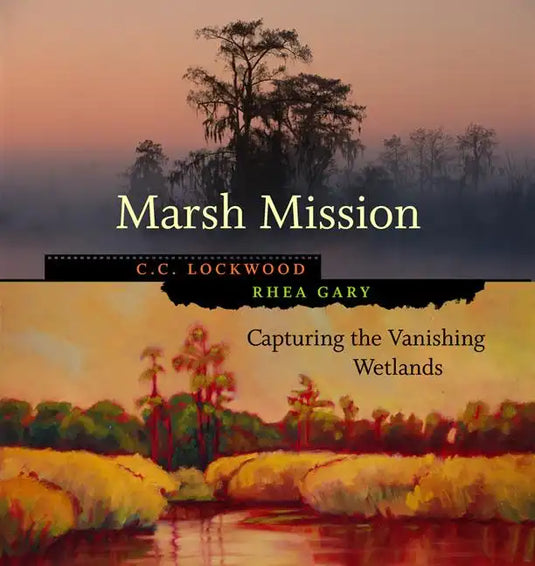 Marsh Mission: Capturing the Vanishing Wetlands - Hardcover