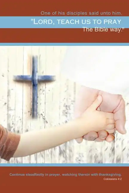 Teach Us to Pray: The Bible Way - Paperback
