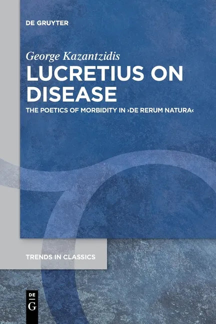 Lucretius on Disease: The Poetics of Morbidity in >De Rerum Natura - Paperback
