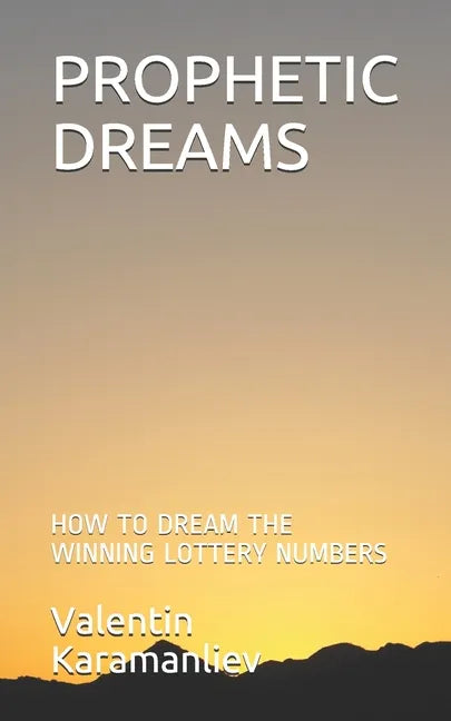 Prophetic Dreams: How to Dream the Winning Lottery Numbers - Paperback
