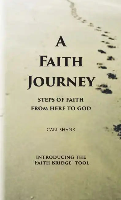 A Faith Journey: Steps of Faith From Here to God - Paperback