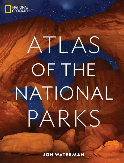National Geographic Atlas of the National Parks - Hardcover
