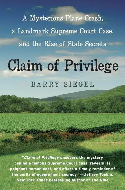 Claim of Privilege: A Mysterious Plane Crash, a Landmark Supreme Court Case, and the Rise of State Secrets - Paperback
