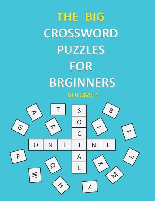 The Big Crossword Puzzles for Beginners: Crossword Puzzles That Are Fun for Everyone / Exercise Your Mind / Easy to Use . - Paperback