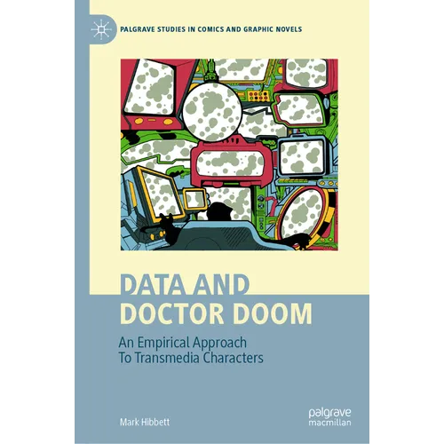 Data and Doctor Doom: An Empirical Approach to Transmedia Characters - Hardcover