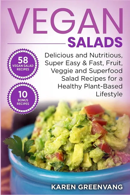 Vegan Salads: Delicious and Nutritious, Super Easy & Fast, Fruit, Veggie and Superfood Salad Recipes for a Healthy Plant-Based Lifestyle - Paperback
