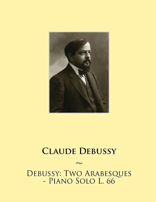 Debussy: Two Arabesques - Piano Solo L. 66 - Paperback