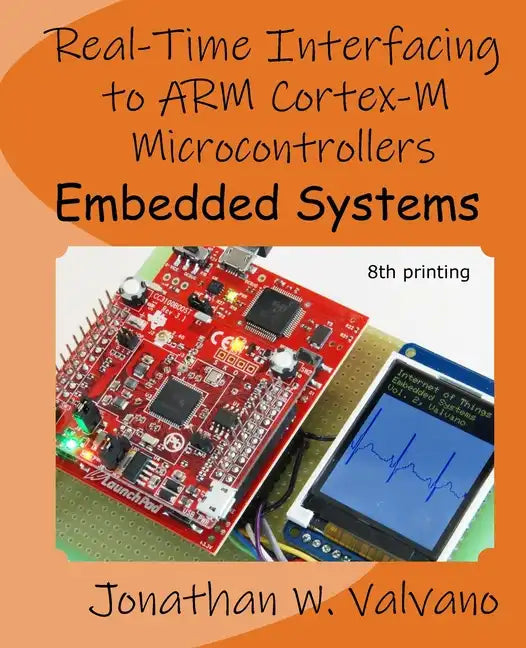 Embedded Systems: Real-Time Interfacing to Arm(R) Cortex(TM)-M Microcontrollers - Paperback