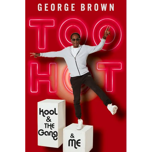 Too Hot: Kool & the Gang & Me - Hardcover