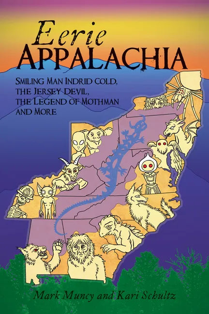 Eerie Appalachia: Smiling Man Indrid Cold, the Jersey Devil, the Legend of Mothman and More - Paperback