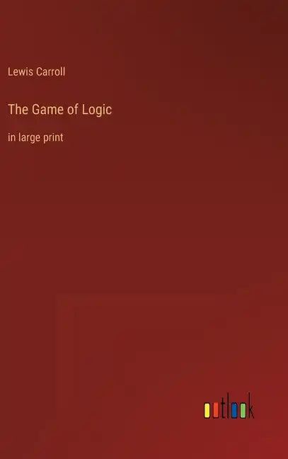 The Game of Logic: in large print - Hardcover