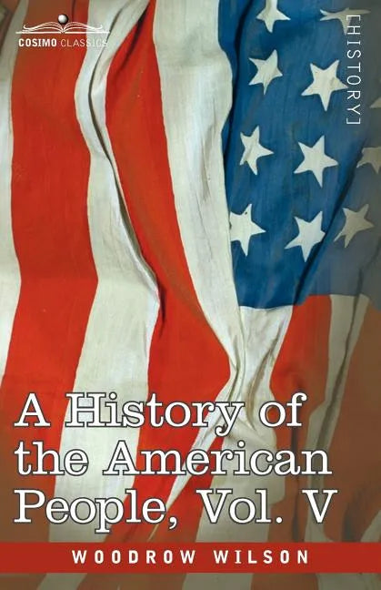 A History of the American People - In Five Volumes, Vol. V: Reunion and Nationalization - Paperback
