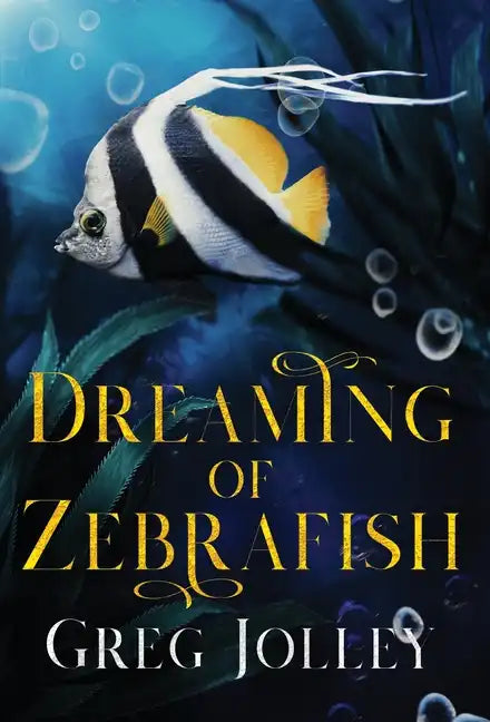 Dreaming of Zebrafish - Hardcover