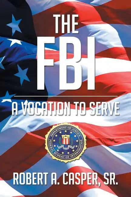 The FBI, a Vocation to Serve - Paperback
