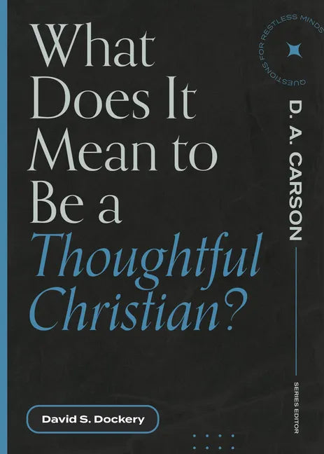 What Does It Mean to Be a Thoughtful Christian? - Paperback