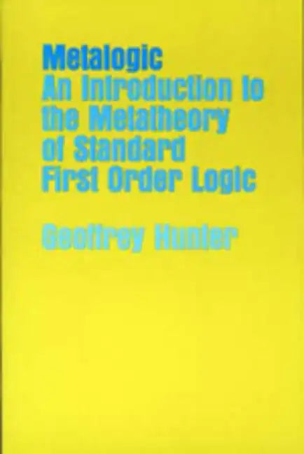 Metalogic: An Introduction to the Metatheory of Standard First Order Logic - Paperback