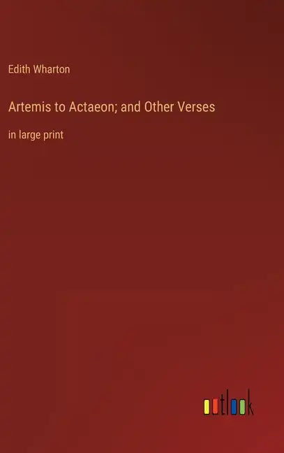 Artemis to Actaeon; and Other Verses: in large print - Hardcover