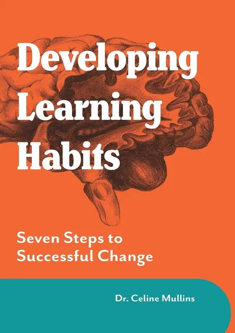 Developing Learning Habits: Seven Steps to Successful Change - Paperback
