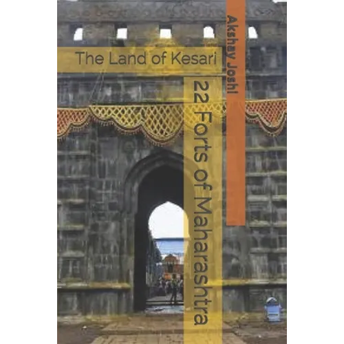 22 Forts of Maharashtra: The Land of Kesari - Paperback