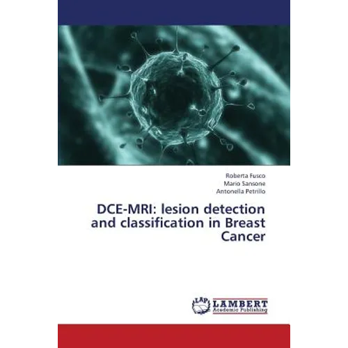 Dce-MRI: Lesion Detection and Classification in Breast Cancer - Paperback